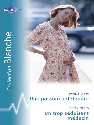 cover image of Une passion à défendre--Un trop séduisant médecin (Harlequin Blanche)